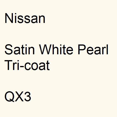 Nissan, Satin White Pearl Tricoat, QX3.